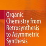 خرید و دانلود نسخه کامل کتاب Organic Chemistry from Retrosynthesis to Asymmetric Synthesis
