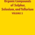 خرید و دانلود نسخه کامل کتاب Organic Compounds of Sulphur, Selenium and Tellurium: A Review of Chemical Literature: v. 5 (Specialist Periodical Reports)