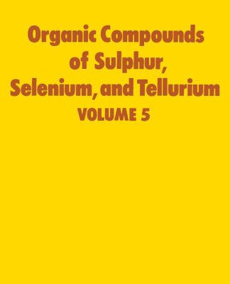 خرید و دانلود نسخه کامل کتاب Organic Compounds of Sulphur, Selenium and Tellurium: A Review of Chemical Literature: v. 5 (Specialist Periodical Reports)