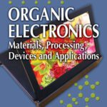 خرید و دانلود نسخه کامل کتاب Organic Electronics: Materials, Processing, Devices and Applications