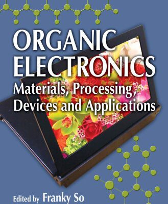 خرید و دانلود نسخه کامل کتاب Organic Electronics: Materials, Processing, Devices and Applications