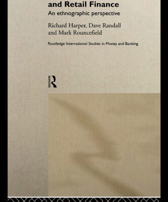 خرید و دانلود نسخه کامل کتاب Organisational Change and Retail Finance: An Ethnographic Perspective (Routledge International Studies in Money and Banking)