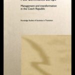 خرید و دانلود نسخه کامل کتاب Organisational Change in Post-Communist Europe: Management and Transformation in the Czech Republic (Routledge Studies of Societies in Transition, 11)