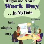 خرید و دانلود نسخه کامل کتاب Organize Your Work Day In No Time: Fast, Simple, Easy