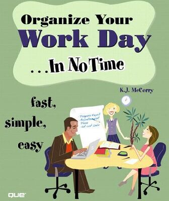 خرید و دانلود نسخه کامل کتاب Organize Your Work Day In No Time: Fast, Simple, Easy