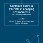 خرید و دانلود نسخه کامل کتاب Organized Business Interests in Changing Environments: The Complexity of Adaptation (Globalization and Governance)