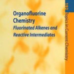 خرید و دانلود نسخه کامل کتاب Organofluorine Chemistry: Fluorinated Alkenes and Reactive Intermediates