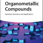 خرید و دانلود نسخه کامل کتاب Organometallic Compounds: Synthesis, Reactions, and Applications