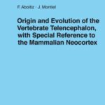 خرید و دانلود نسخه کامل کتاب Origin and Evolution of the Vertebrate Telencephalon, with Special Reference to the Mammalian Neocortex (Advances in Anatomy, Embryology and Cell Biology)
