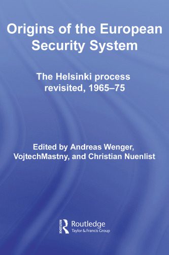 خرید و دانلود نسخه کامل کتاب Origins of the European Security System: The Helsinki Process Revisited, 1965-75_68c982dd1f8b6.jpeg خرید و دانلود نسخه کامل کتاب Origins of the European Security System: The Helsinki Process Revisited, 1965-75