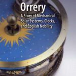 خرید و دانلود نسخه کامل کتاب Orrery: A Story of Mechanical Solar Systems, Clocks, and English Nobility