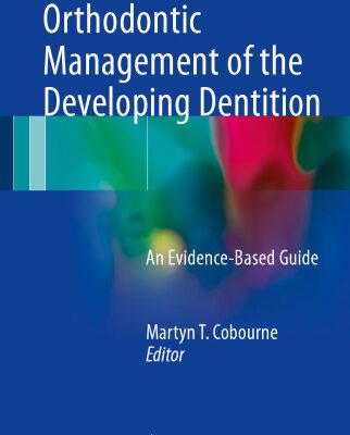خرید و دانلود نسخه کامل کتاب Orthodontic Management of the Developing Dentition: An Evidence-Based Guide
