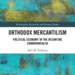 خرید و دانلود نسخه کامل کتاب Orthodox Mercantilism. Political Economy in the Byzantine Empire