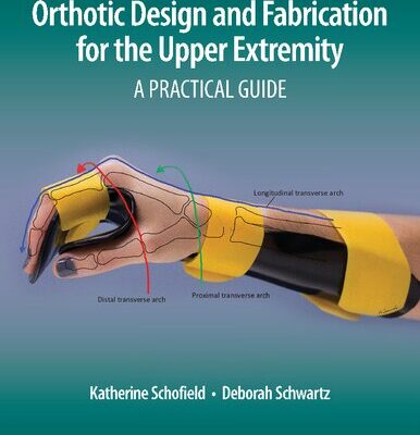 خرید و دانلود نسخه کامل کتاب Orthotic Design and Fabrication for the Upper Extremity: A Practical Guide