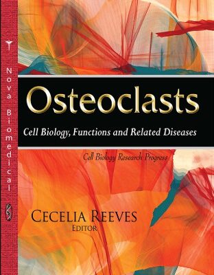 خرید و دانلود نسخه کامل کتاب Osteoclasts: Cell Biology, Functions and Related Diseases (Cell Biology Research Progress)
