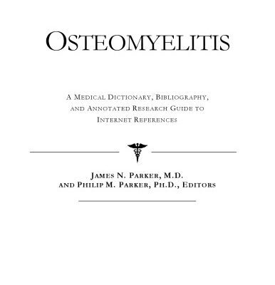خرید و دانلود نسخه کامل کتاب Osteomyelitis – A Medical Dictionary, Bibliography, and Annotated Research Guide to Internet References