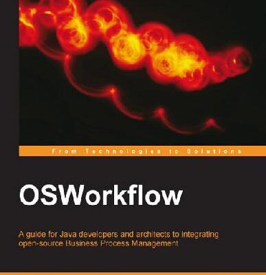 خرید و دانلود نسخه کامل کتاب OSWorkflow: A guide for Java developers and architects to integrating open-source Business Process Management: Get your workflow up and running with this … OSWorkflow project with real-world examples