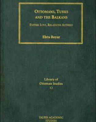 خرید و دانلود نسخه کامل کتاب Ottomans, Turks and the Balkans: Empire Lost, Relations Altered (Library of Ottoman Studies)