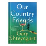 خرید و دانلود نسخه کامل کتاب Our Country Friends by Gary Shteyngart