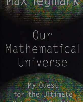 خرید و دانلود نسخه کامل کتاب Our Mathematical Universe: My Quest for the Ultimate Nature of Reality