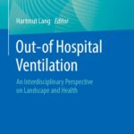 خرید و دانلود نسخه کامل کتاب Out-of Hospital Ventilation: An Interdisciplinary Perspective on Landscape and Health