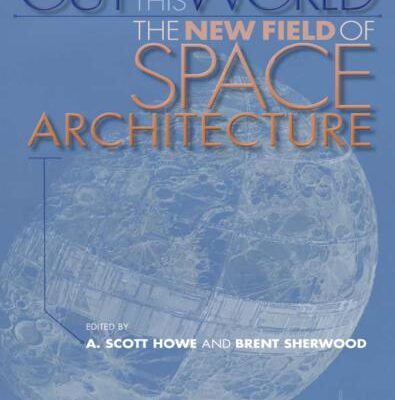 خرید و دانلود نسخه کامل کتاب Out of This World: The New Field of Space Architecture
