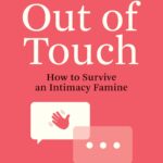 خرید و دانلود نسخه کامل کتاب Out of Touch: How to Survive an Intimacy Famine