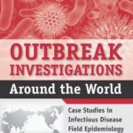 خرید و دانلود نسخه کامل کتاب Outbreak Investigations Around the World: Case Studies in Infectious Disease Field Epidemiology – Orginal Pdf