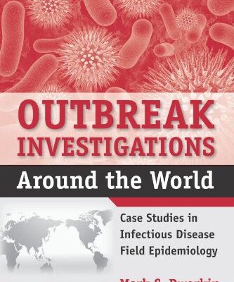 خرید و دانلود نسخه کامل کتاب Outbreak Investigations Around the World: Case Studies in Infectious Disease Field Epidemiology – Orginal Pdf