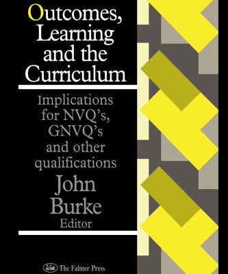 خرید و دانلود نسخه کامل کتاب Outcomes, Learning  and the Curriculum: Implications for NVQ’s, GNVQ’s and Other Qualifications