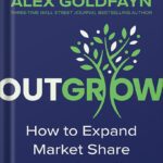 خرید و دانلود نسخه کامل کتاب Outgrow: How to Expand Market Share and Outsell Your Competition by Alex Goldfayn