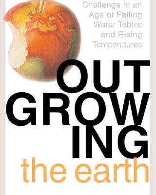 خرید و دانلود نسخه کامل کتاب Outgrowing the Earth: The Food Security Challenge in an Age of Falling Water Tables and Rising Temperatures