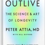 خرید و دانلود نسخه کامل کتاب Outlive: The Science and Art of Longevity by Peter Attia MD
