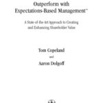 خرید و دانلود نسخه کامل کتاب Outperform with Expectations-Based Management : A State-of-the-Art Approach to Creating and Enhancing Shareholder Value