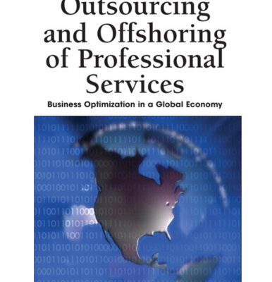 خرید و دانلود نسخه کامل کتاب Outsourcing and Offshoring of Professional Services: Business Optimization in a Global Economy (Advances in Electronic Commerce) (Premier Reference Source)