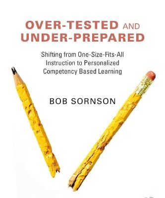 خرید و دانلود نسخه کامل کتاب Over-Tested and Under-Prepared: Shifting from One-Size-Fits-All Instruction to Personalized Competency Based Learning