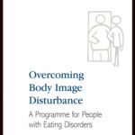 خرید و دانلود نسخه کامل کتاب Overcoming Body Image Disturbance for People with Eating Disorders: A Manual for Therapists and Sufferers