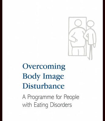 خرید و دانلود نسخه کامل کتاب Overcoming Body Image Disturbance for People with Eating Disorders: A Manual for Therapists and Sufferers