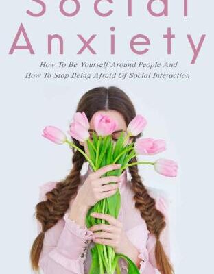خرید و دانلود نسخه کامل کتاب Overcoming Social Anxiety: How to Be Yourself and How to Stop Being Afraid of Social Interaction