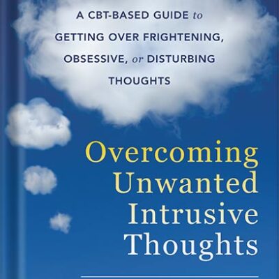 خرید و دانلود نسخه کامل کتاب Overcoming Unwanted Intrusive Thoughts: A CBT-Based Guide to Getting Over Frightening, Obsessive, or Disturbing Thoughts by Sally M. Winston