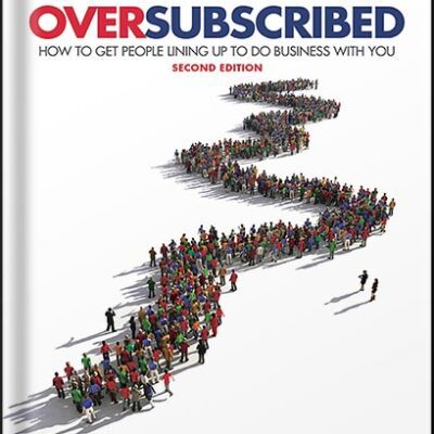 خرید و دانلود نسخه کامل کتاب Oversubscribed: How To Get People Lining Up To Do Business With You by Daniel Priestley