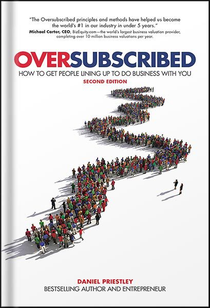 خرید و دانلود نسخه کامل کتاب Oversubscribed: How To Get People Lining Up To Do Business With You by Daniel Priestley_68bf4a9413b15.jpeg خرید و دانلود نسخه کامل کتاب Oversubscribed: How To Get People Lining Up To Do Business With You by Daniel Priestley