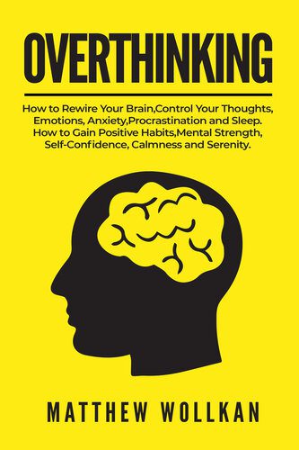 خرید و دانلود نسخه کامل کتاب OVERTHINKING: How to Rewire Your Brain, Control Your Thoughts, Emotions, Anxiety, Procrastination and Sleep. How to Gain Positive Habits, Mental Strength, Self-Confidence, Calmness and Serenity._68cc1b419856e.jpeg خرید و دانلود نسخه کامل کتاب OVERTHINKING: How to Rewire Your Brain, Control Your Thoughts, Emotions, Anxiety, Procrastination and Sleep. How to Gain Positive Habits, Mental Strength, Self-Confidence, Calmness and Serenity.