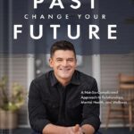خرید و دانلود نسخه کامل کتاب Own Your Past Change Your Future: A Not-So-Complicated Approach to Relationships, Mental Health & Wellness by Dr. John Delony