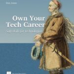 خرید و دانلود نسخه کامل کتاب Own Your Tech Career: Soft skills for technologists