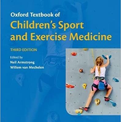 خرید و دانلود نسخه کامل کتاب Oxford Textbook of Children’s Sport and Exercise Medicine (3rd Edition) – Original PDF