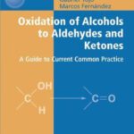 خرید و دانلود نسخه کامل کتاب Oxidation of Alcohols to Aldehydes and Ketones: A Guide to Current Common Practice (Basic Reactions in Organic Synthesis)