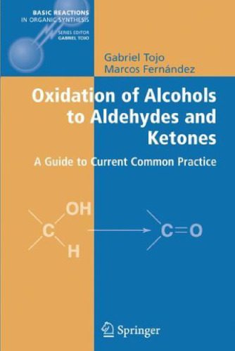 خرید و دانلود نسخه کامل کتاب Oxidation of Alcohols to Aldehydes and Ketones: A Guide to Current Common Practice (Basic Reactions in Organic Synthesis)_68d3c32517619.jpeg خرید و دانلود نسخه کامل کتاب Oxidation of Alcohols to Aldehydes and Ketones: A Guide to Current Common Practice (Basic Reactions in Organic Synthesis)