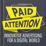 خرید و دانلود نسخه کامل کتاب Paid Attention: Innovative Advertising for a Digital World by Faris Yakob