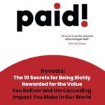 خرید و دانلود نسخه کامل کتاب paid!: Reveals The 10 Secrets for Being Richly Rewarded for the Value you Deliver –  +  Pdf